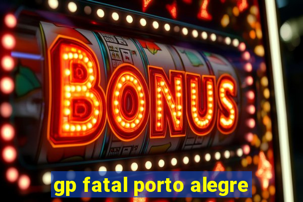 gp fatal porto alegre